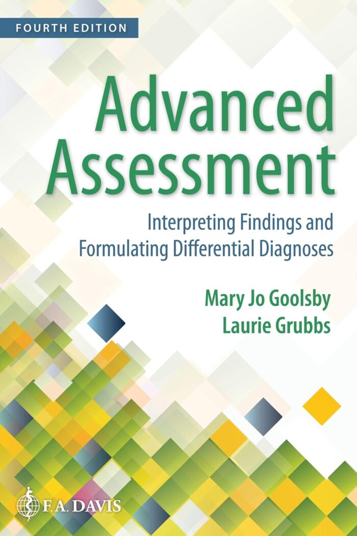 Test Bank For Advanced Assessment Interpreting Findings and Formulating Differential Diagnoses 4th Edition