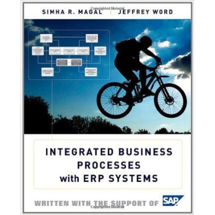 Test Bank For Integrated Business Processes With ERP Systems 1st Edition by Simha R.Magal 1 1
