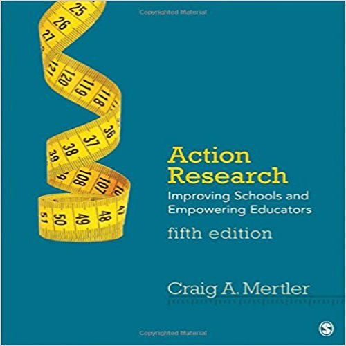 Test Bank for Action Research Improving Schools and Empowering Educators 5th Edition Mertler 1483389057 9781483389059 Test Bank for Action Research Improving Schools and Empowering Educators 5th Edition Mertler 1483389057 9781483389059