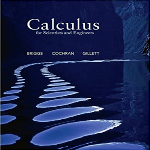 Test Bank for Calculus for Scientists and Engineers 1st Edition by Briggs Cochran and Gillett ISBN 0321826698 9780321826695 Test Bank for Calculus for Scientists and Engineers 1st Edition by Briggs Cochran and Gillett ISBN 0321826698 9780321826695