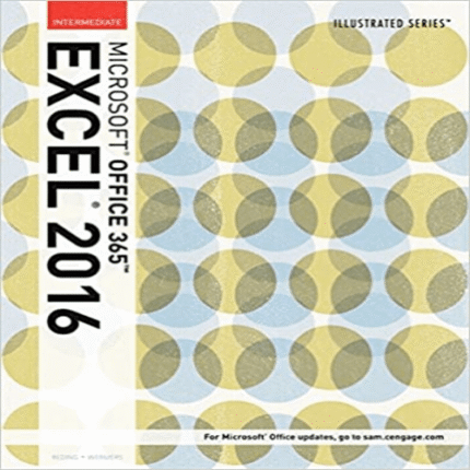 Test Bank for Illustrated Microsoft Office 365 and Excel 2016 Intermediate 1st Edition Reding Wermers 1305878094 9781305878099