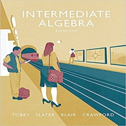Test Bank for Intermediate Algebra 8th edition Tobey Slater Blair and Crawford 0134178963 9780134178967