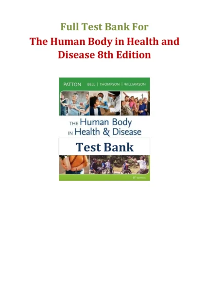 The Human Body in Health and Disease 8th Edition by Patton Test Bank 1 2