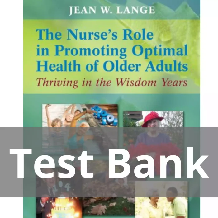 The Nurse’s Role In Promoting Optimal Health Of Older Adults Test Bank