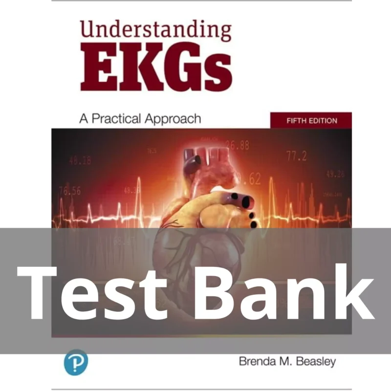 Understanding EKGs A Practical Approach 5th Edition Brenda M. Beasley Test Bank