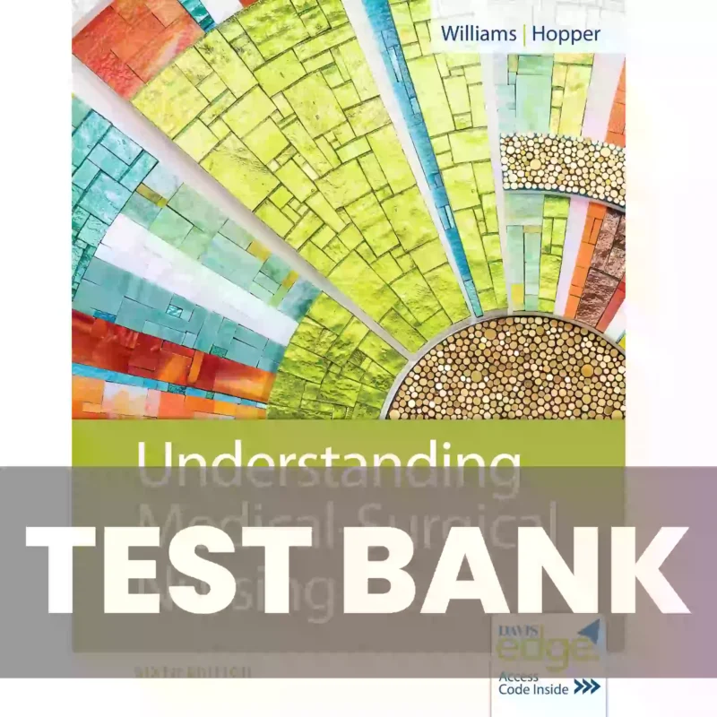 Understanding Medical Surgical Nursing 6th Edition by Williams Test Bank