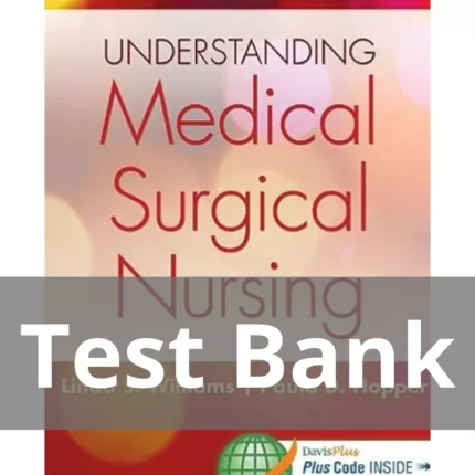 Understanding Medical surgical Nursing 5th Edition Linda S. Williams Test Bank