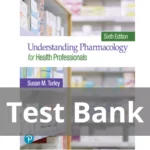 Understanding Pharmacology for Health Professionals 6th Edition Susan M. Turley Test Bank