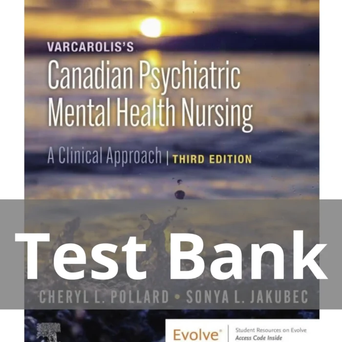 Varcarolis’s Canadian Psychiatric Mental Health Nursing 3rd Edition Test Bank