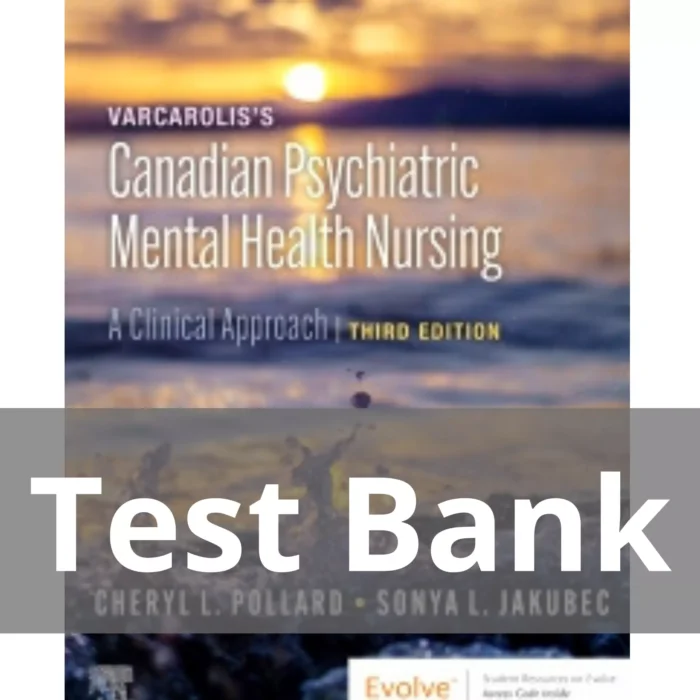 Varcaroliss Canadian Psychiatric Mental Health Nursing 3rd Edition by Cheryl L. Pollard Test Bank