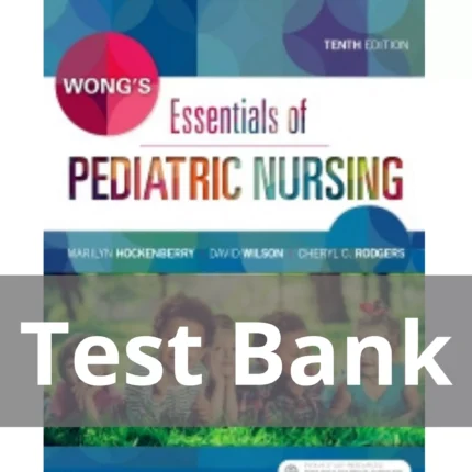 Wongs Essentials of Pediatric Nursing 10th Edition Test Bank